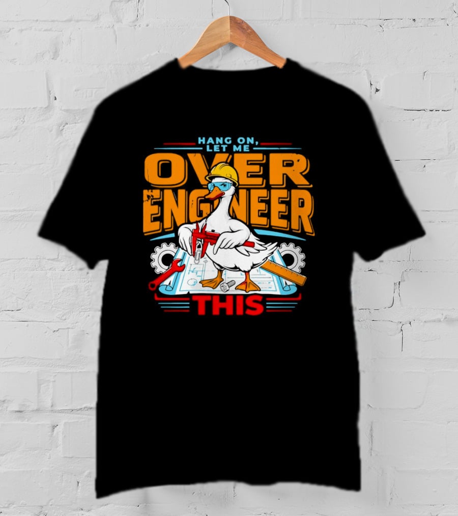 Hang On Let Me Over Engineer This Duck Wearing Hard Hat Holding Caliper T-Shirt