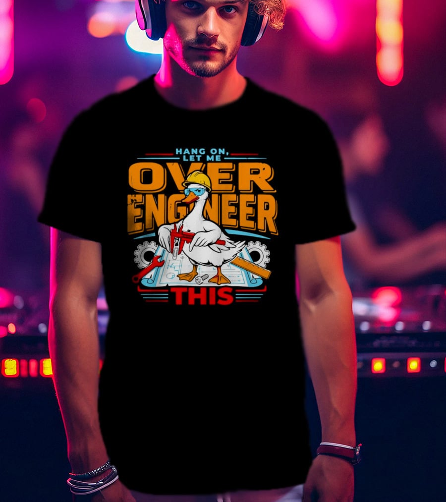 Hang On Let Me Over Engineer This Duck Wearing Hard Hat Holding Caliper T-Shirt