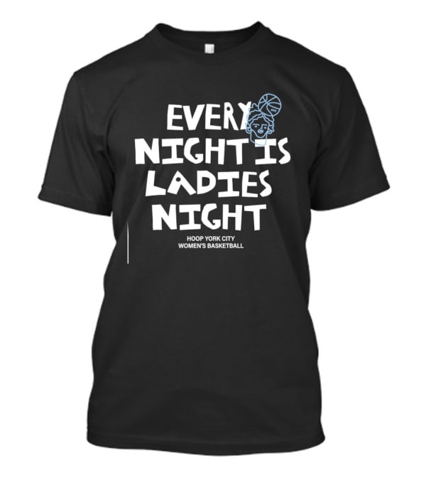 Every Night Is Ladies Night Hoop York City Women's Basketball T-Shirt