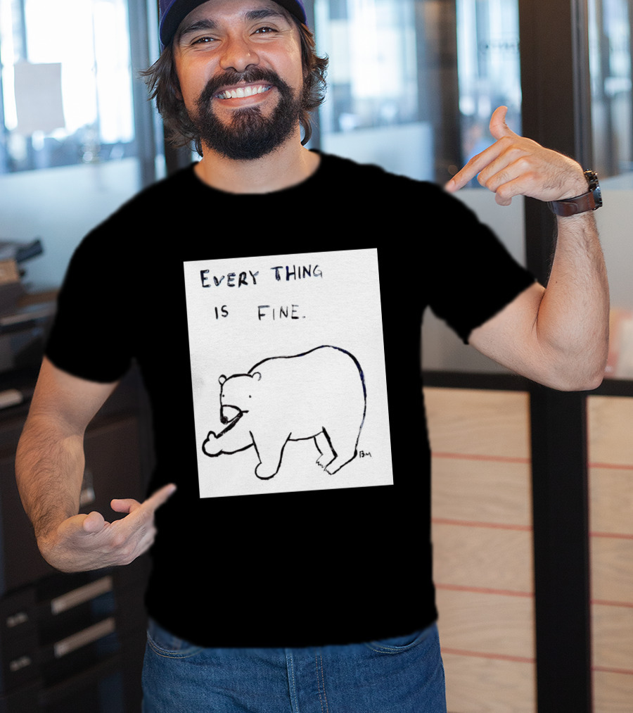 Every Thing Is Fine Bear Middle Finger Humor T-Shirt