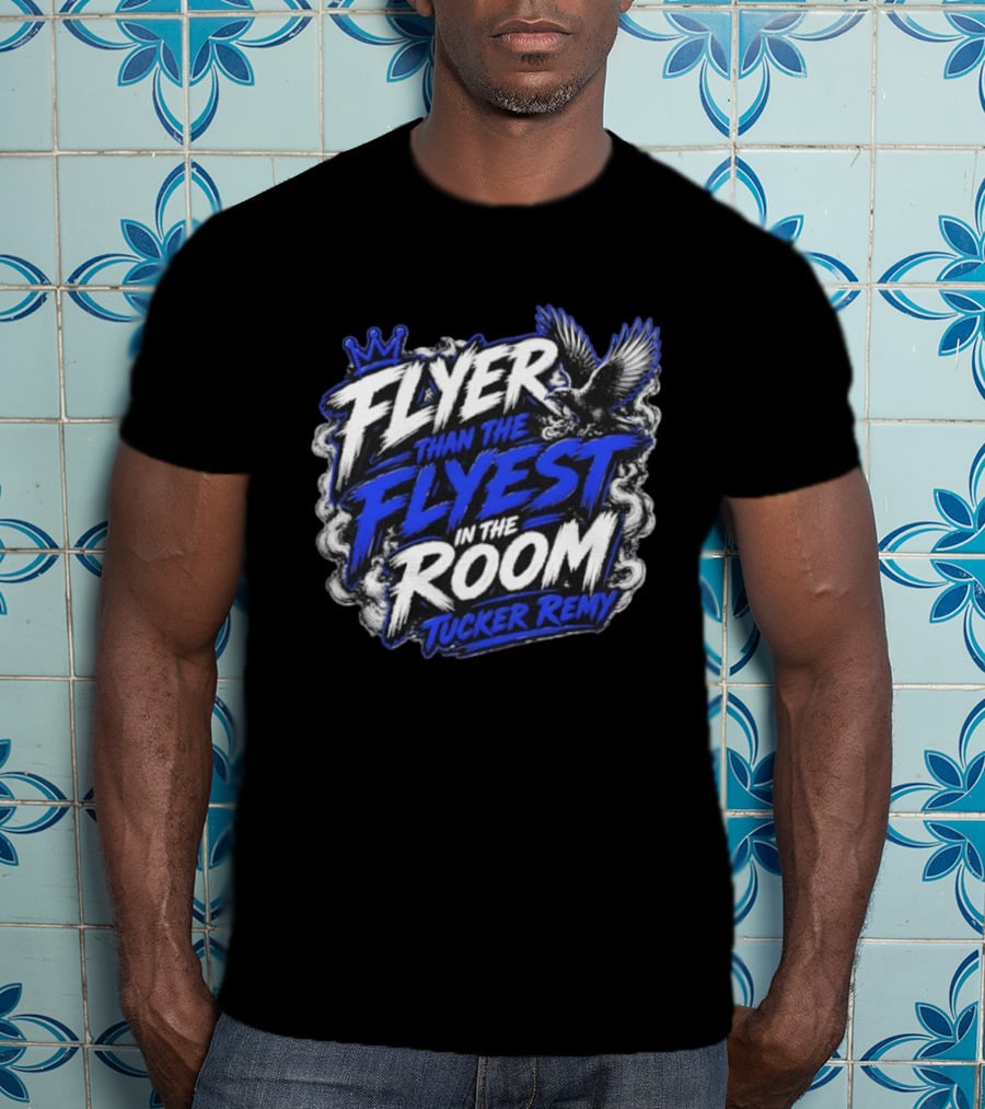 Flyer Than The Flyest In The Room Tucker Remy Crown And Soaring Bird T-Shirt