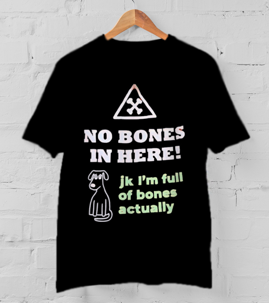 No Bones In Here Jk I'm Full Of Bones Actually Dog Sketch T-Shirt