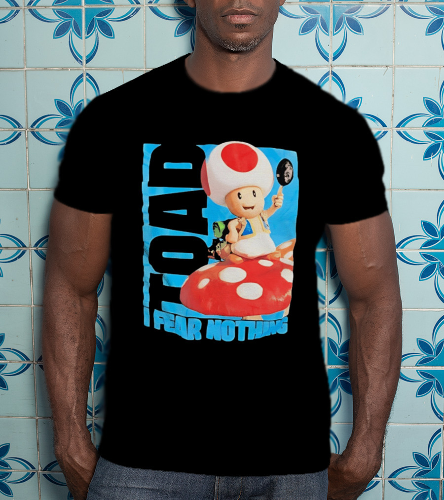 Toad I Fear Nothing Super Mario Brothers Mushroom Kingdom Adventure T-Shirt