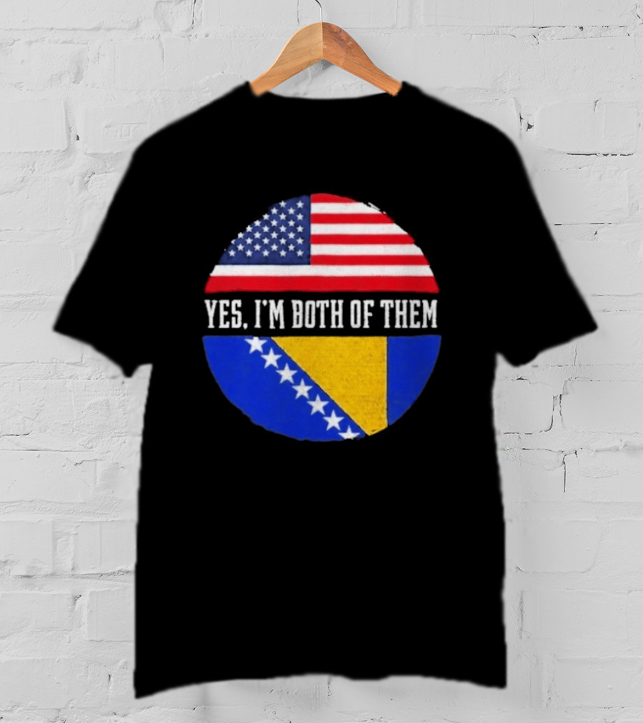 United States And Bosnia Flag Yes I'm Both Of Them T-Shirt