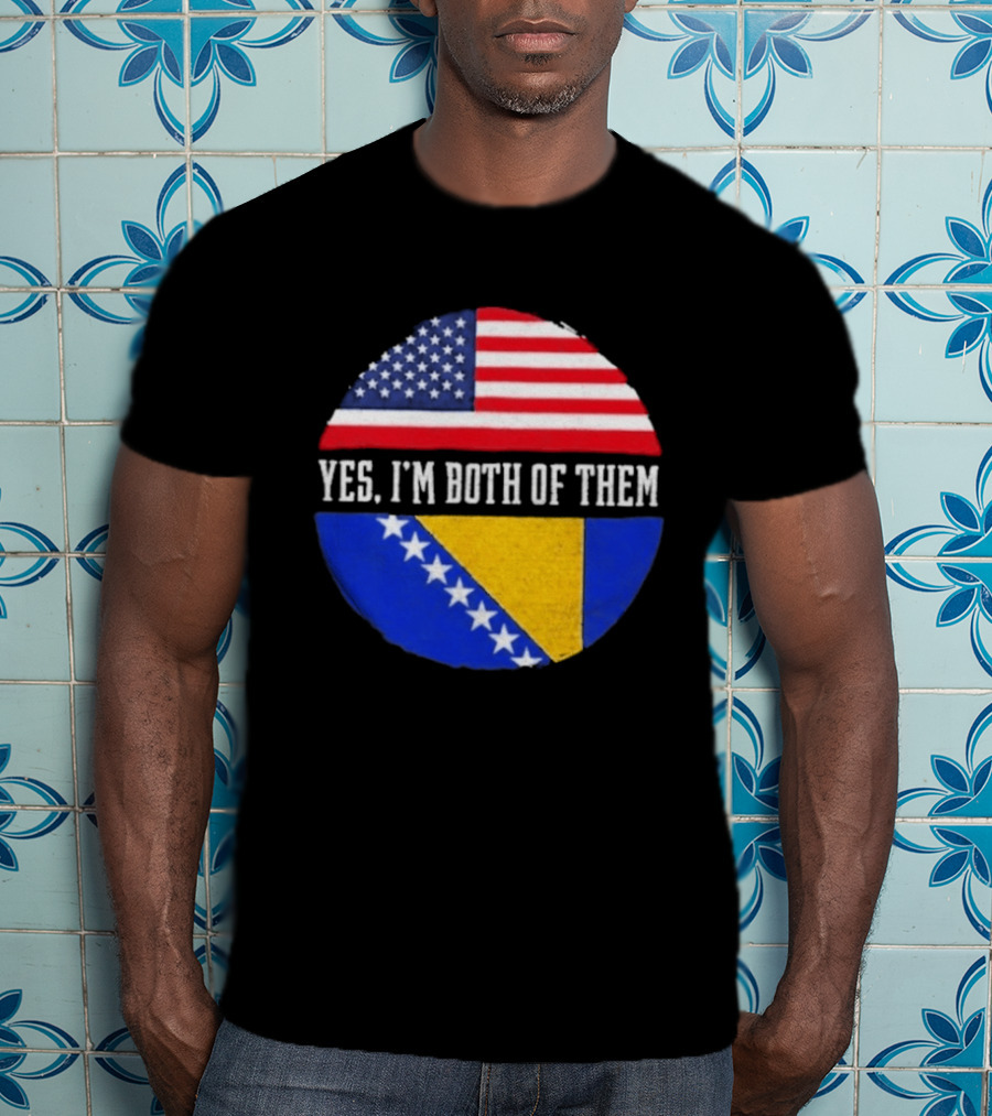 United States And Bosnia Flag Yes I'm Both Of Them T-Shirt