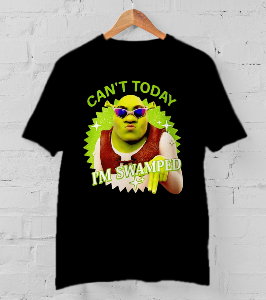 Shrek Can't Today I'm Swamped Funny Meme T-Shirt