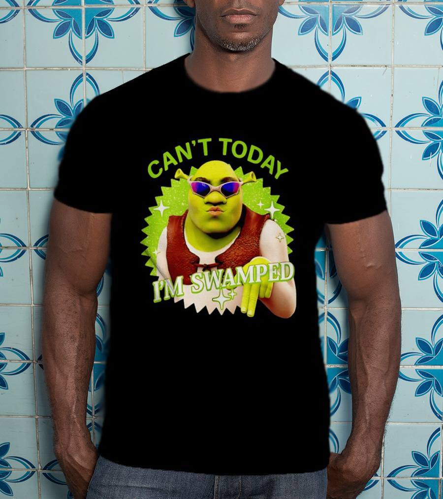 Shrek Can't Today I'm Swamped Funny Meme T-Shirt