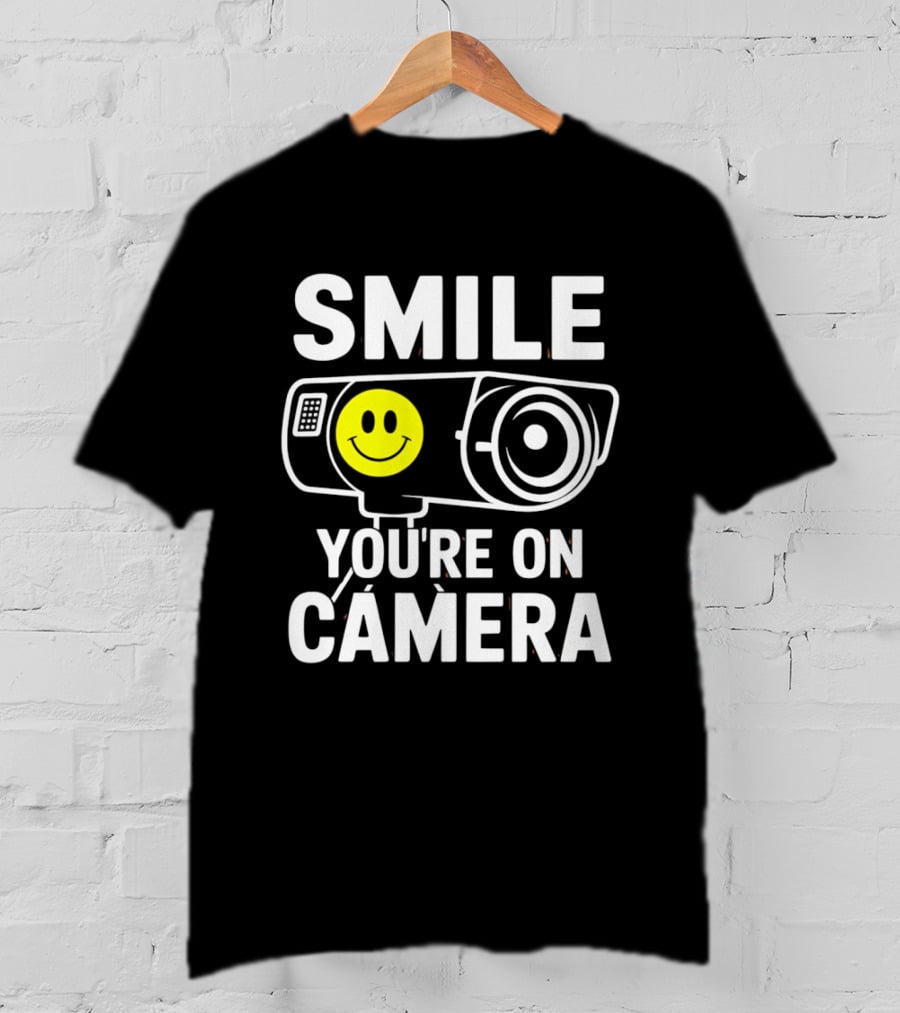 Smile You're On Camera Security Camera With Smiley Face T-Shirt