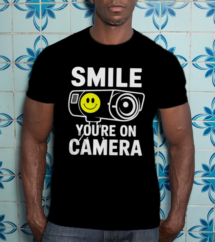 Smile You're On Camera Security Camera With Smiley Face T-Shirt