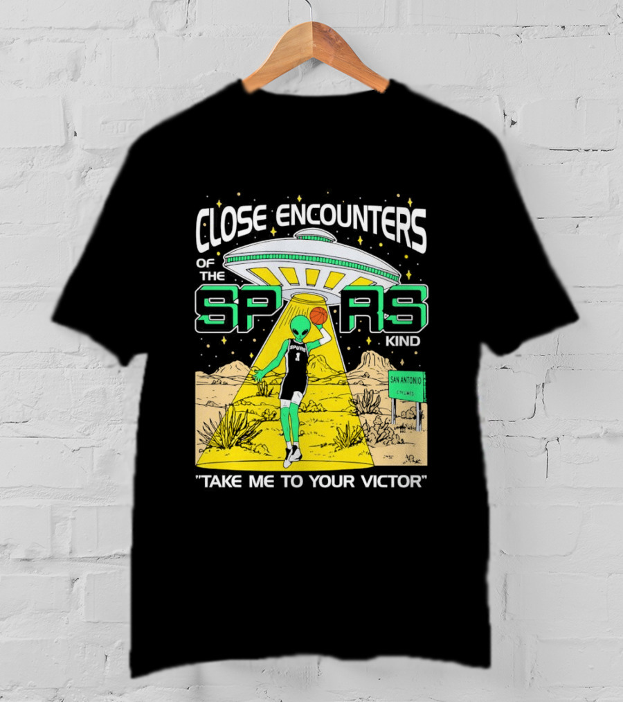 Close Encounters Of The Spurs Kind Take Me To Your Victor T-Shirt
