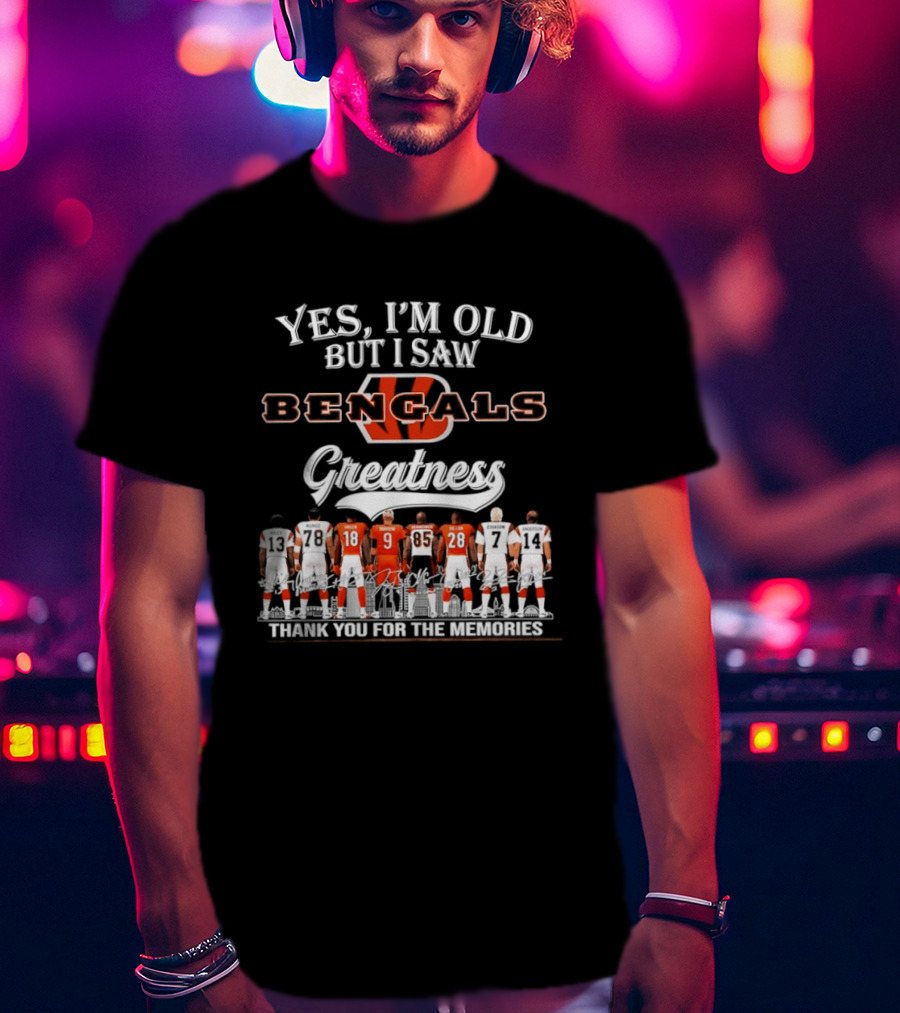 Yes I'm Old But I Saw Bengals Greatness Thank You For The Memories Signatures T-Shirt