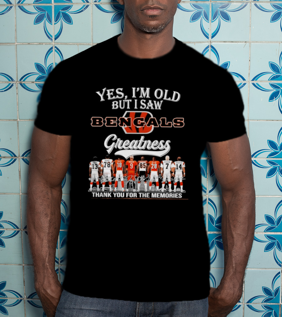 Yes I'm Old But I Saw Bengals Greatness Thank You For The Memories Signatures T-Shirt
