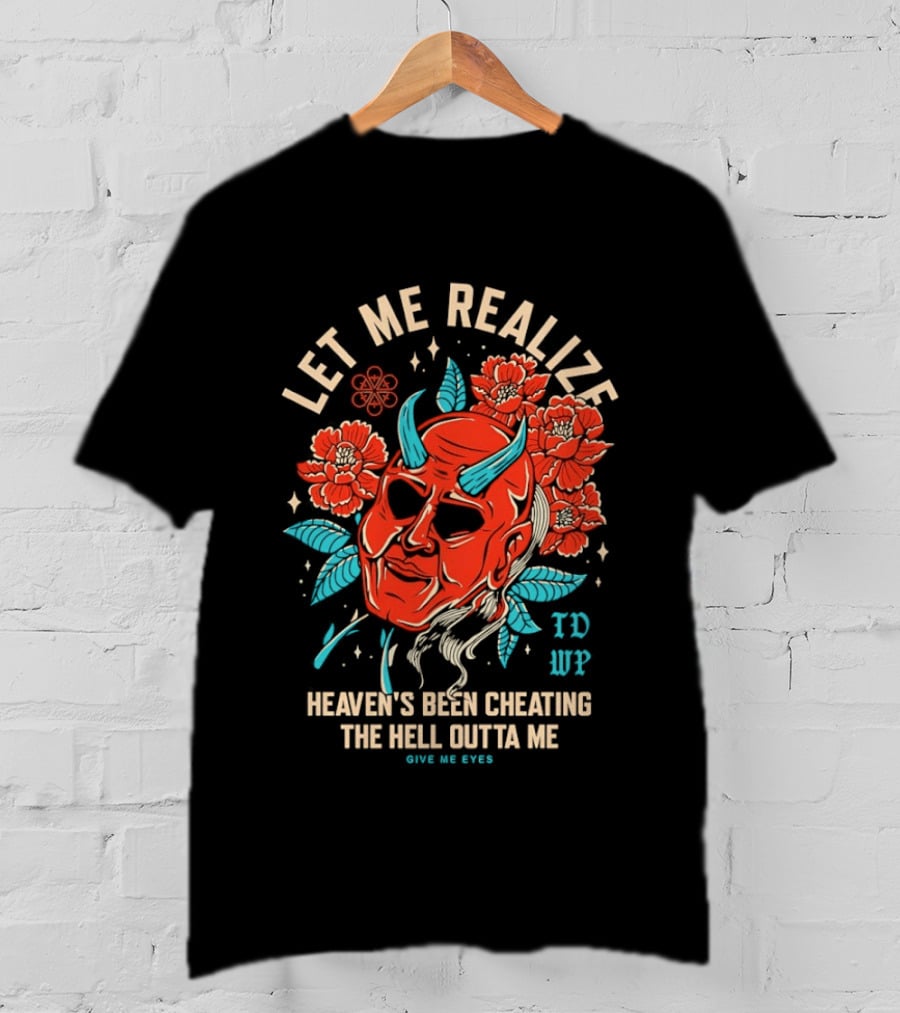 Let Me Realize Oni Mask Heaven's Been Cheating The Hell Outta Me TDWP T-Shirt