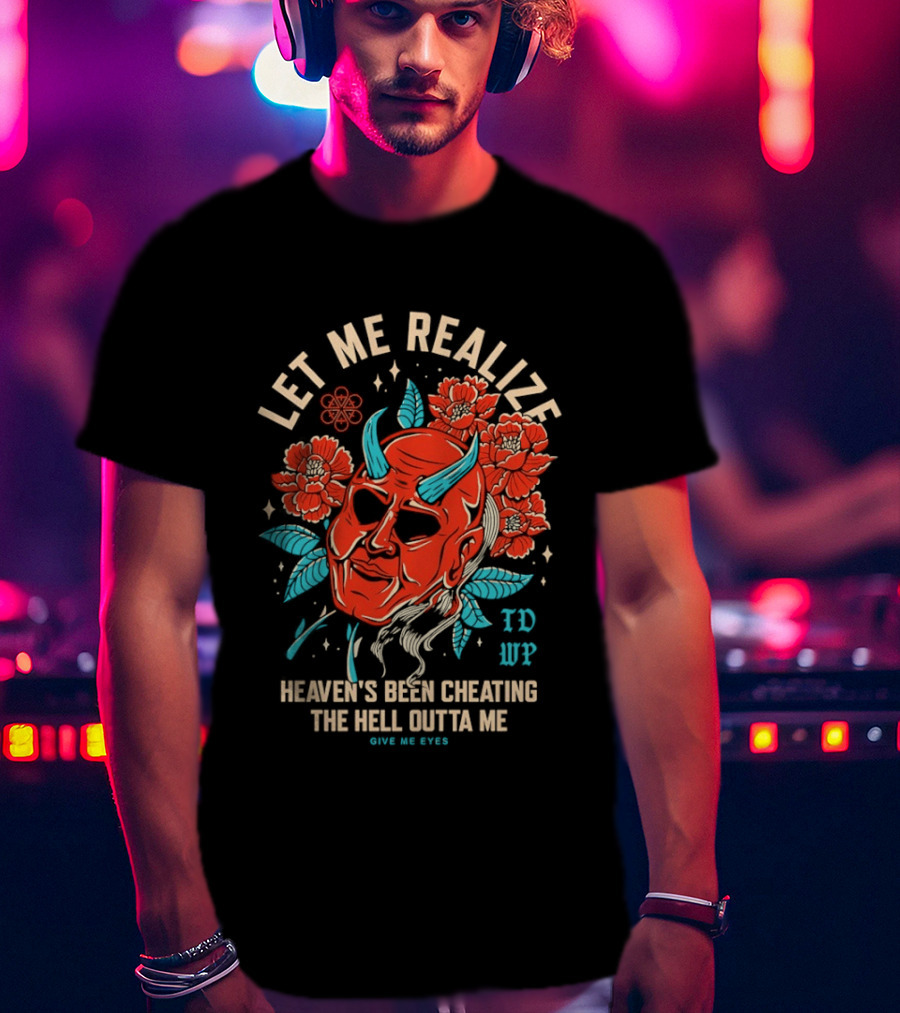 Let Me Realize Oni Mask Heaven's Been Cheating The Hell Outta Me TDWP T-Shirt
