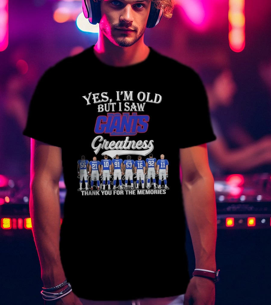 Yes I'm Old But I Saw Giants Greatness Thank You For The Memories T-Shirt