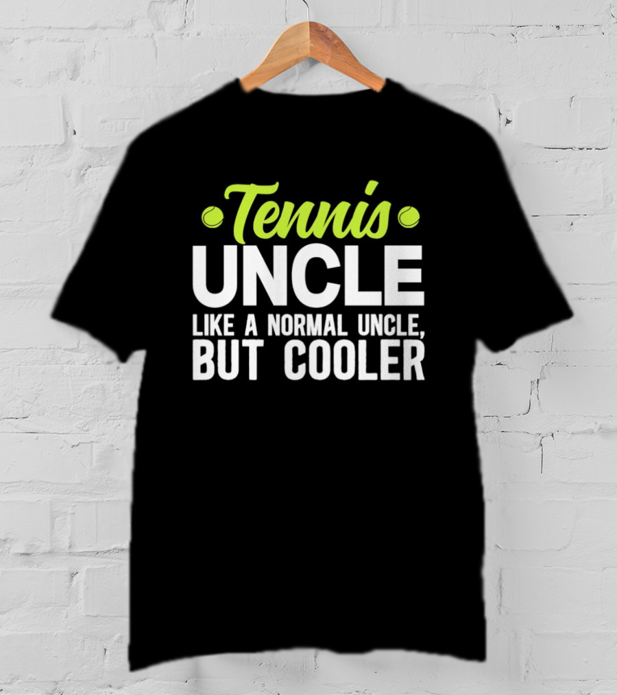 Tennis Uncle Like A Normal Uncle But Cooler T-Shirt
