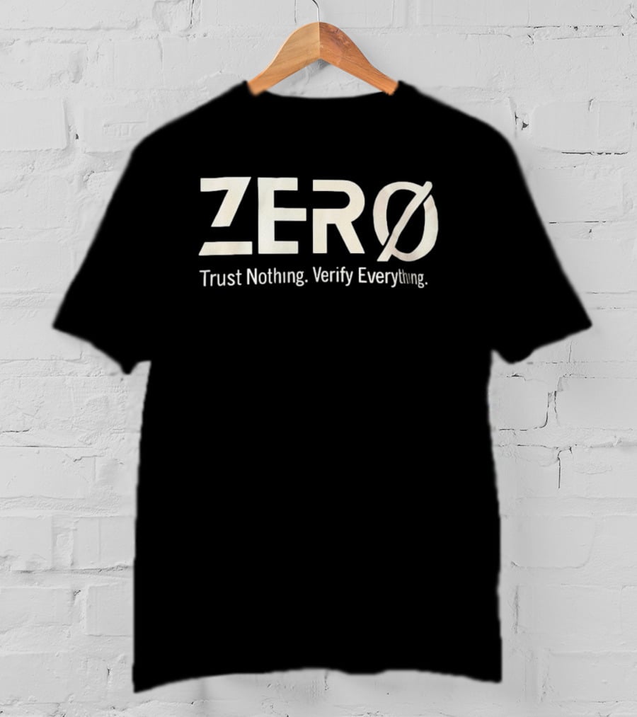 Zero Trust Nothing Verify Everything Zero Ø T-Shirt