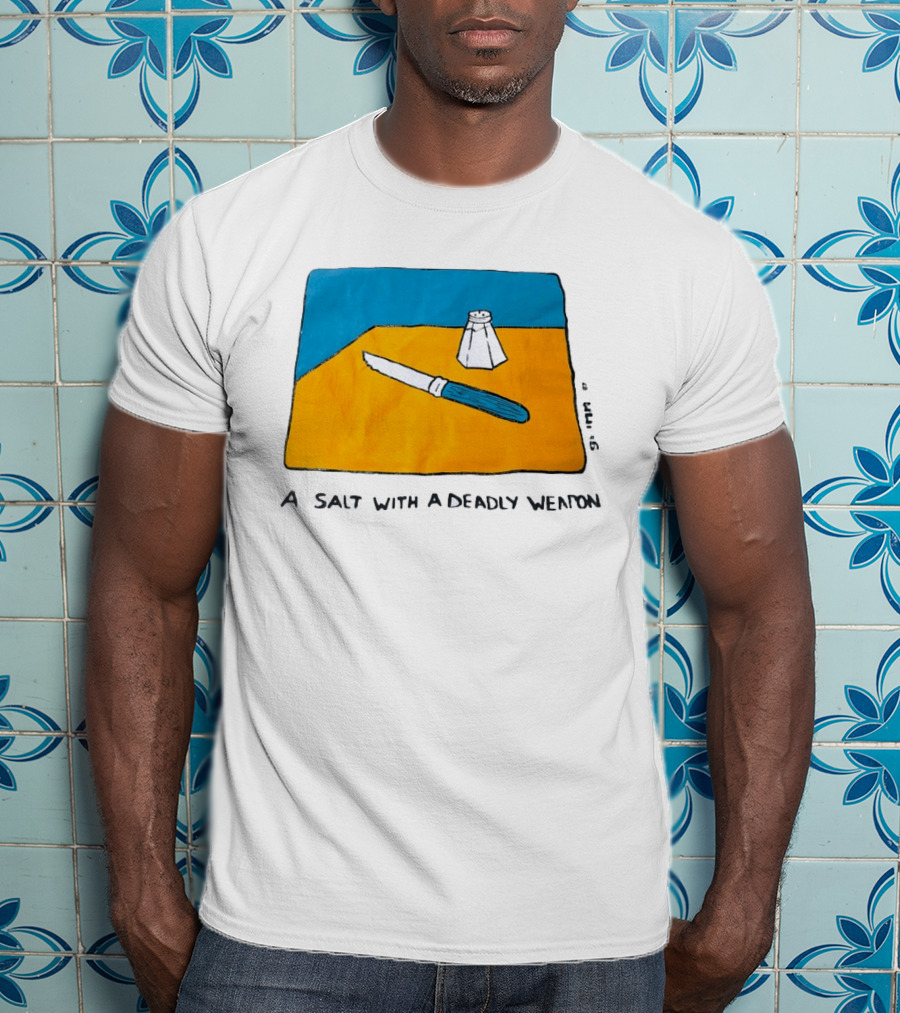 A Salt With A Deadly Weapon Knife Salt Shaker Pun T-Shirt
