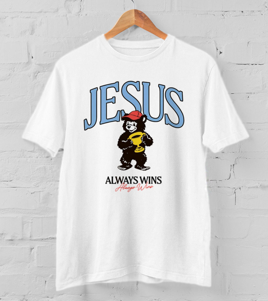 Jesus Bear Holding Trophy Always Wins T-Shirt