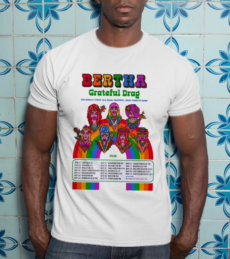 Bertha Grateful Drag World's Most Magical Grateful Dead Band 2026 Tour Dates T-Shirt