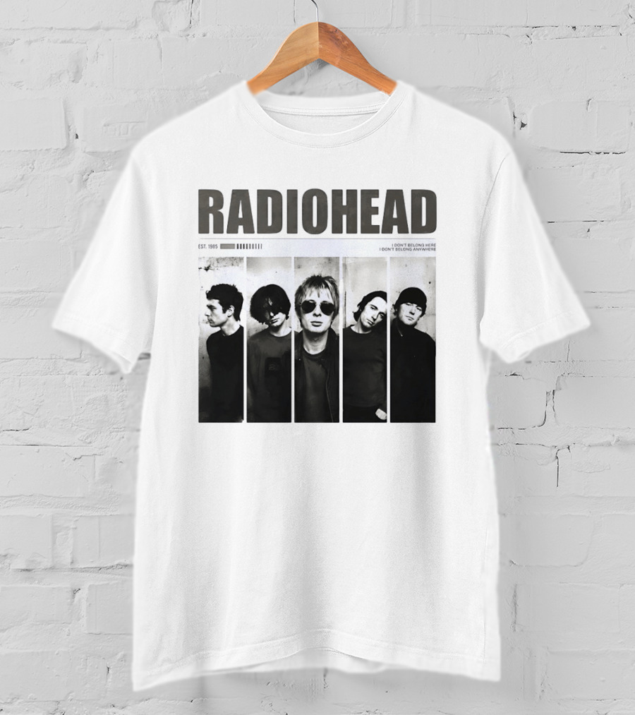 Radiohead Band Members Thom Yorke Jonny Greenwood Established 1985 I Don't Belong Here I Don't Belong Anywhere T-Shirt