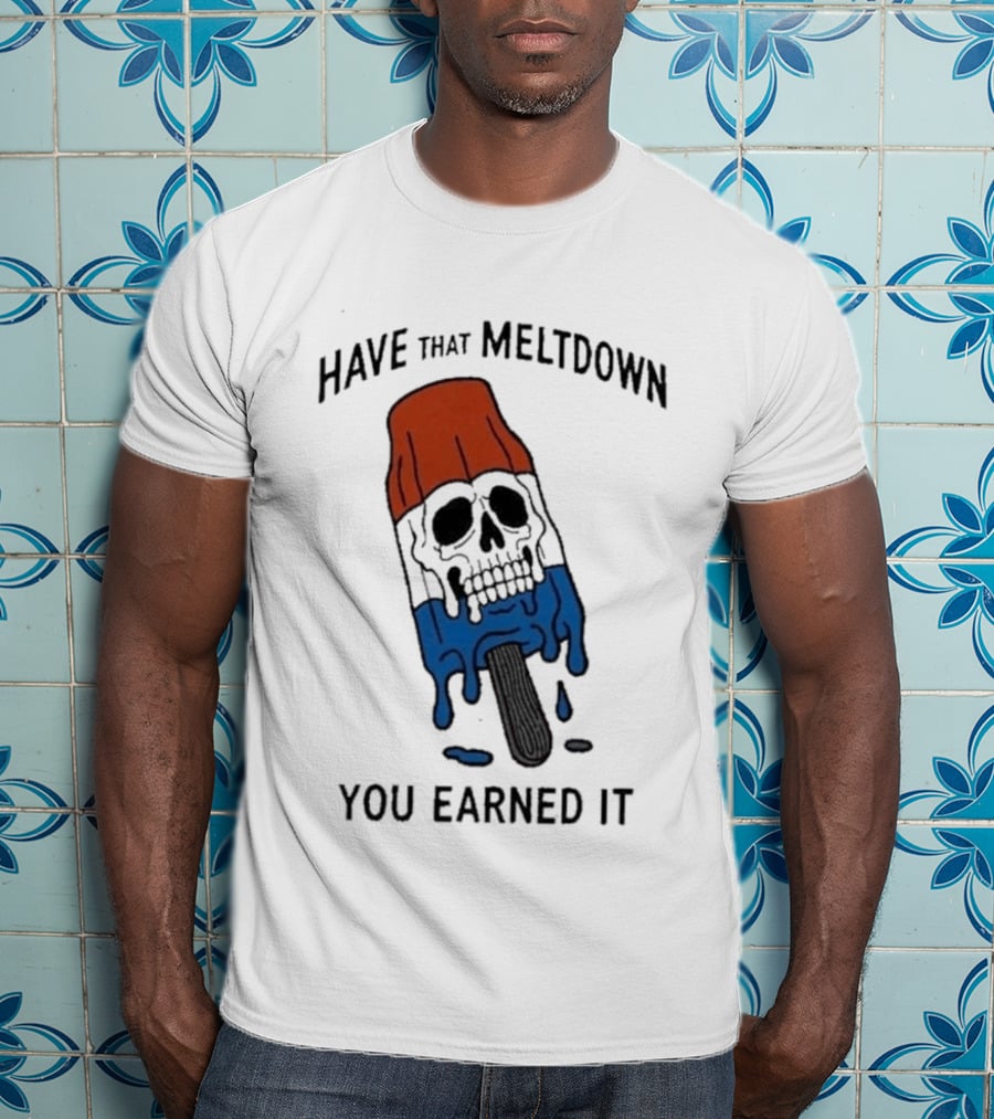 Have That Meltdown You Earned It Melting Rocket Popsicle Skull T-Shirt