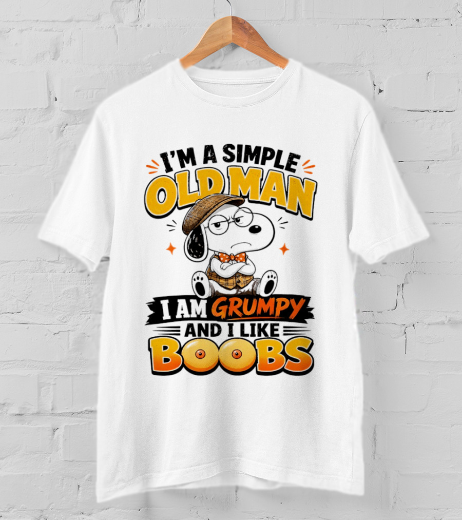 I'm A Simple Old Man I Am Grumpy And I Like Boobs Snoopy T-Shirt