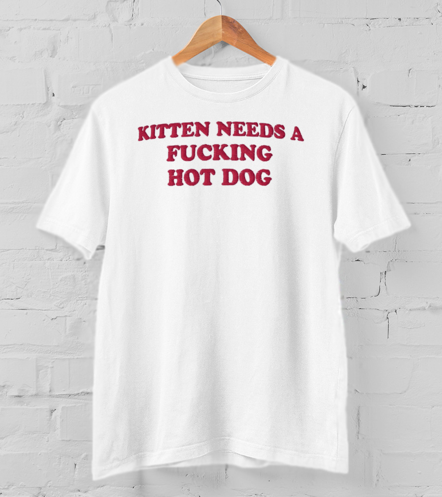 Kitten Needs A Fucking Hot Dog Embroidered T-Shirt
