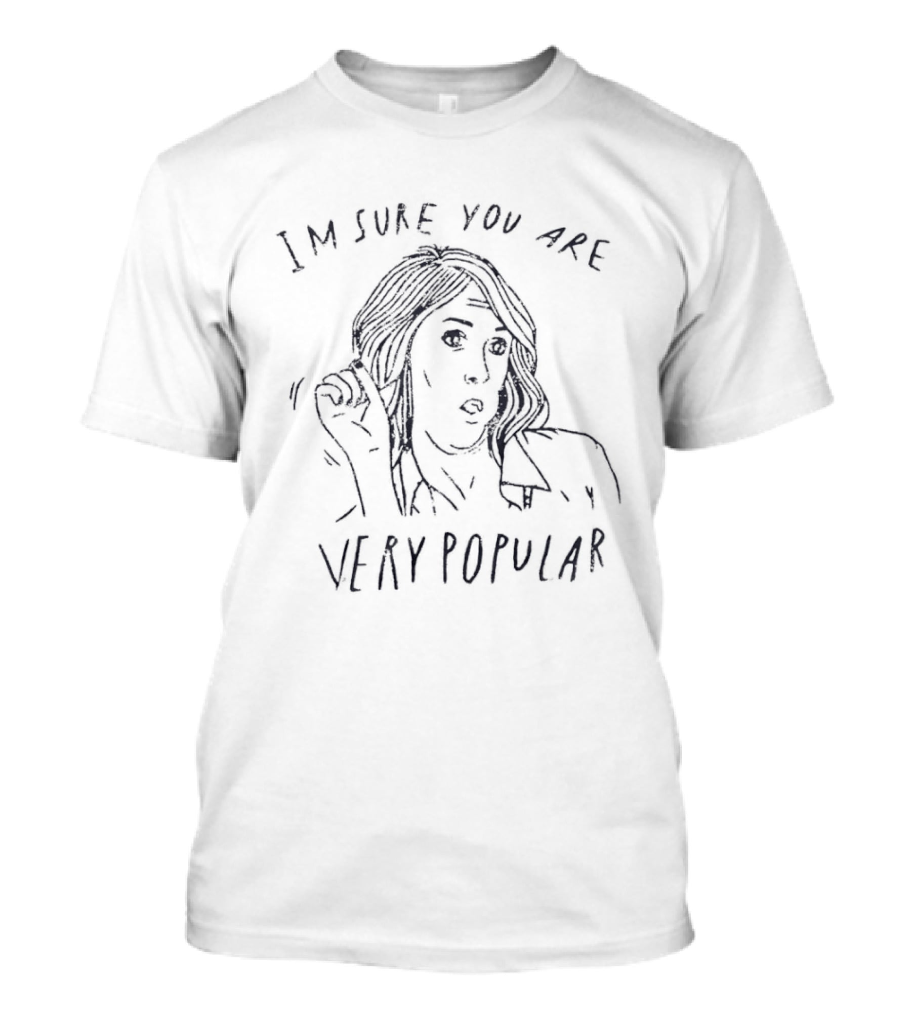 I'm Sure You Are Very Popular Kristen Wiig T-Shirt