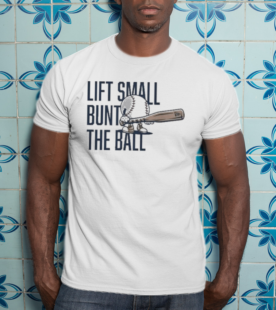 Lift Small Bunt The Ball Baseball Bat And Cap T-Shirt