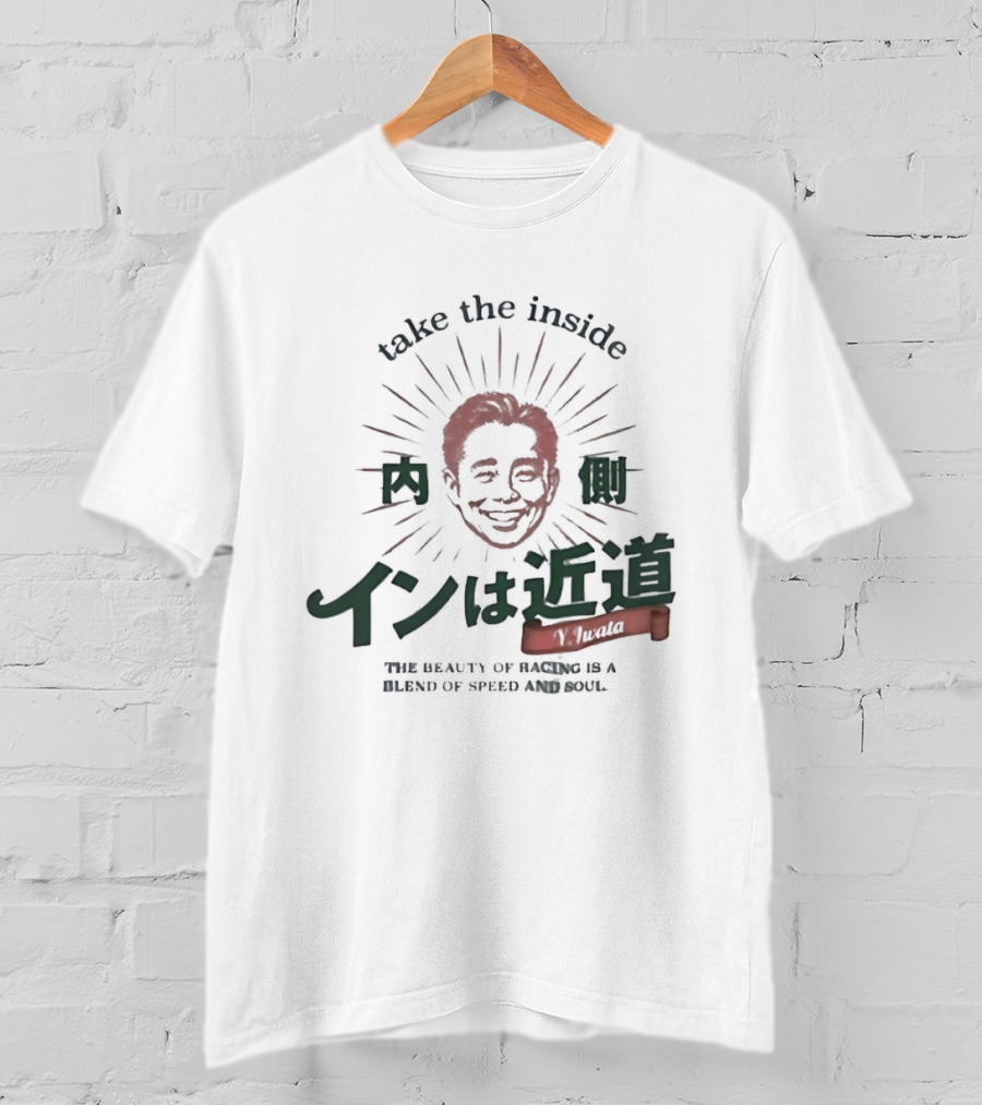 Take The Inside Y Iwata Face Racing Blend Of Speed And Soul T-Shirt