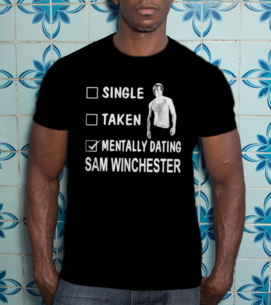 Checkbox Mentally Dating Sam Winchester Jared Padalecki Fan Humor T-Shirt