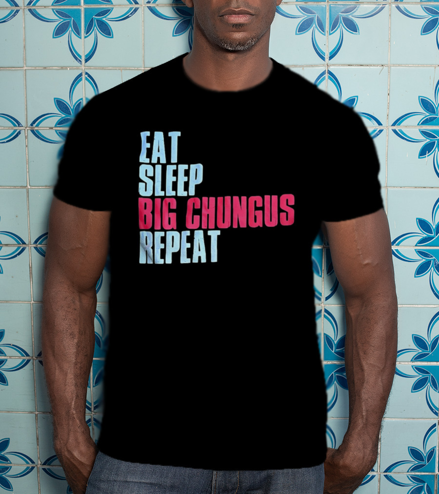 Big Chungus Eat Sleep Big Chungus Repeat Meme Phrase T-Shirt
