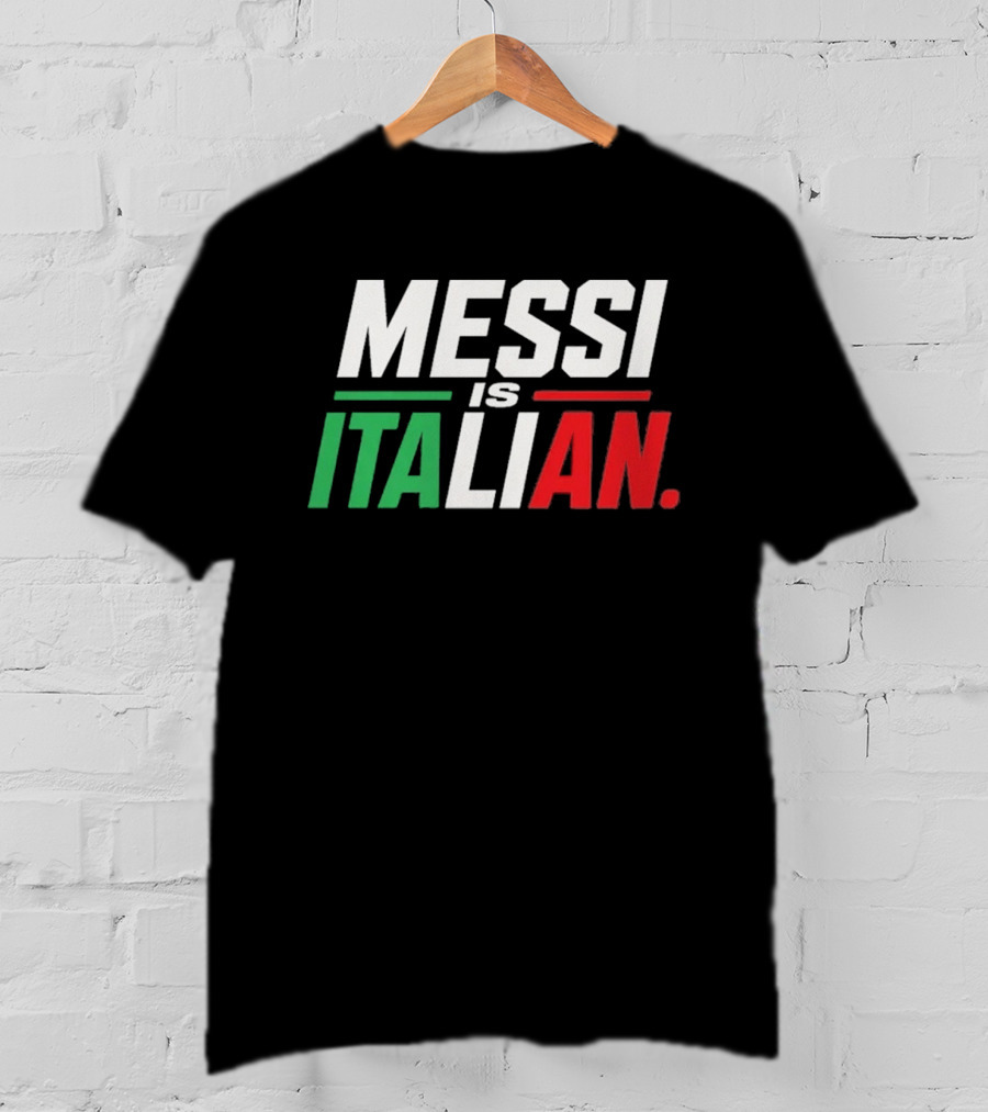 Messi Is Italian Green White Red T-Shirt