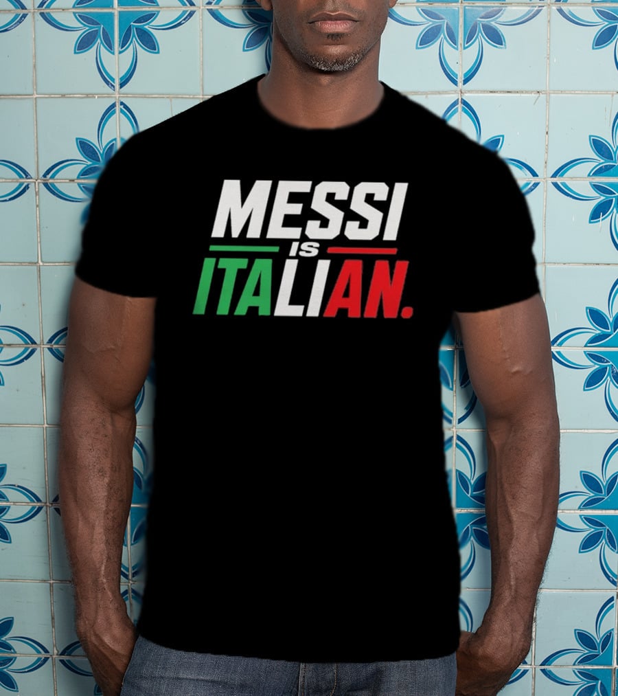 Messi Is Italian Green White Red T-Shirt