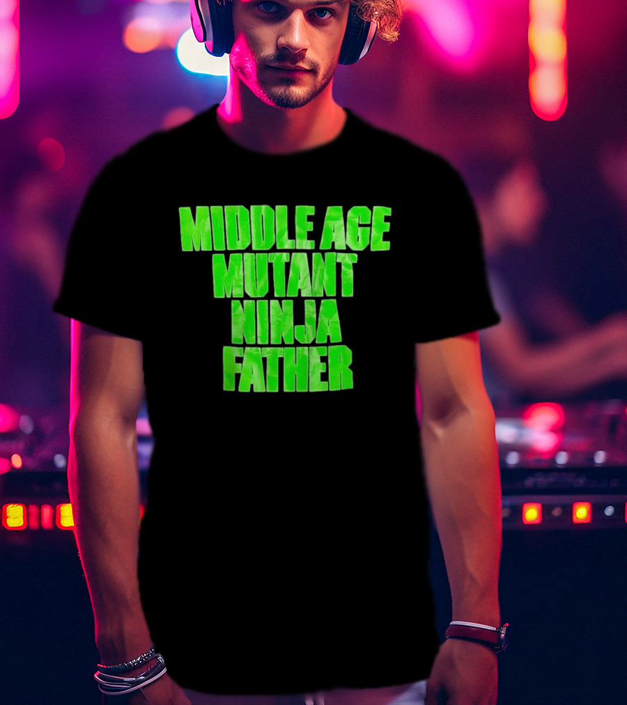 Middle Age Mutant Ninja Father T-Shirt