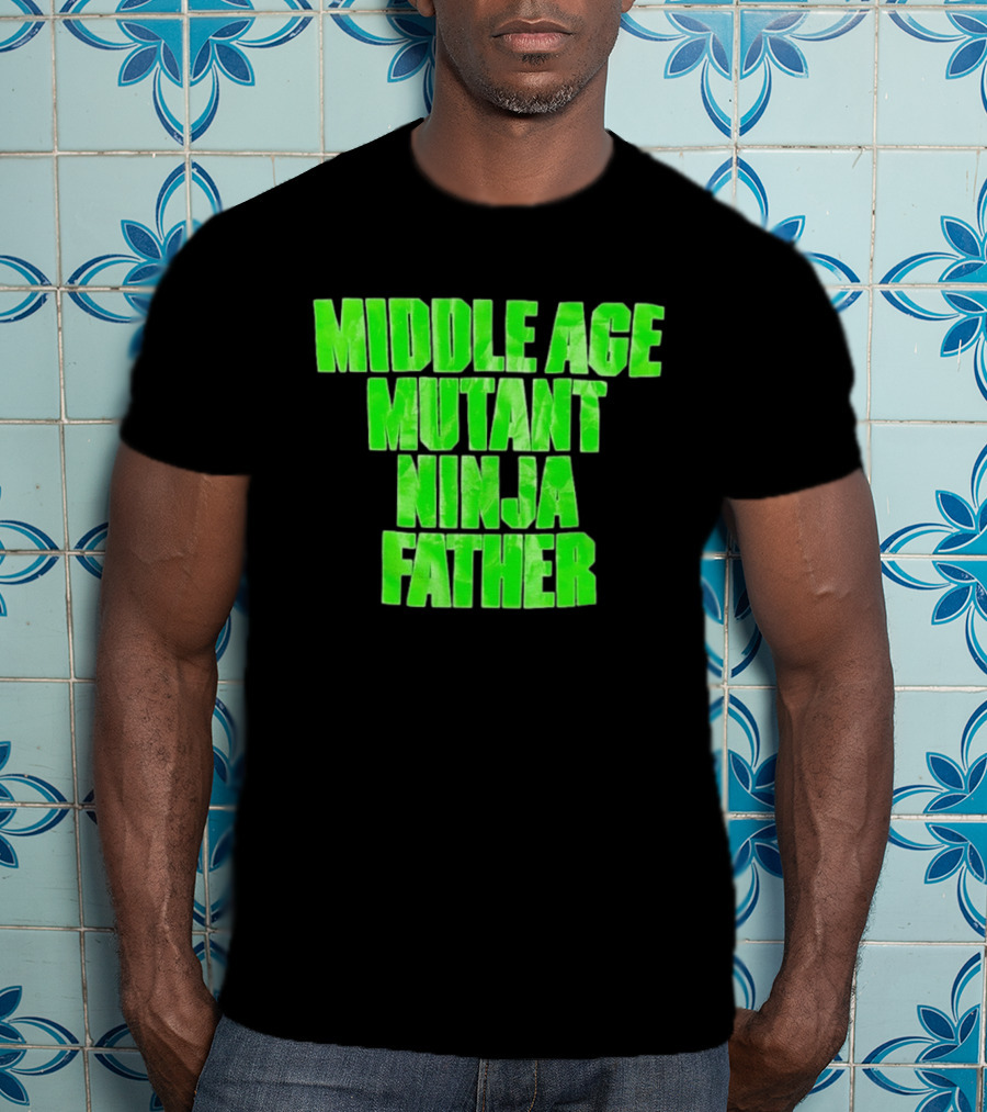 Middle Age Mutant Ninja Father T-Shirt