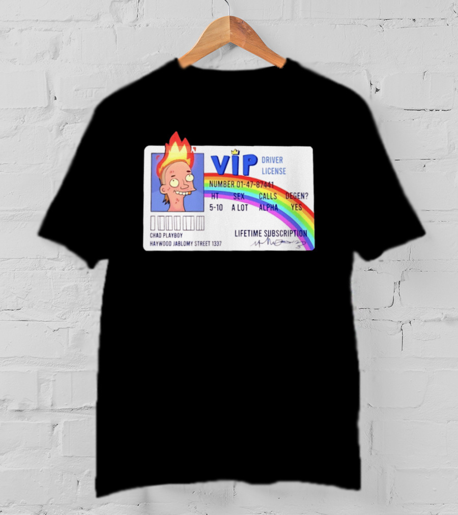 Chad Playboy VIP Driver License Lifetime Subscription Haywood Jablomy Street 1337 Rainbow 01 47 87441 T-Shirt