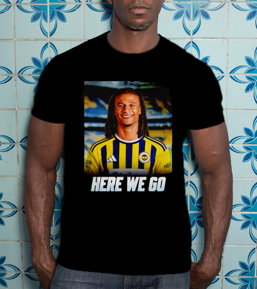 Here We Go Nathan Aké Fenerbahçe Football Transfer Announcement T-Shirt