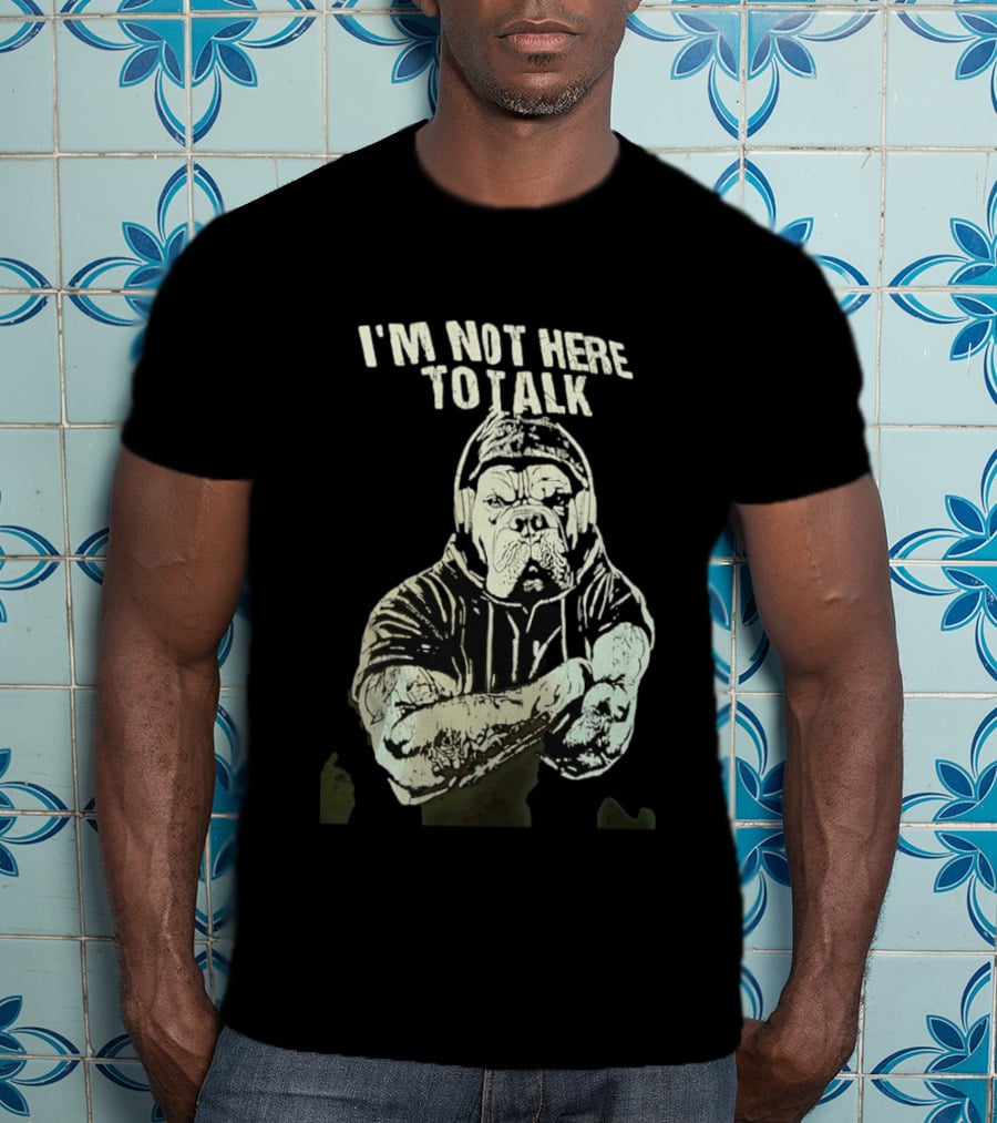 I'm Not Here To Talk Bulldog Headphones T-Shirt