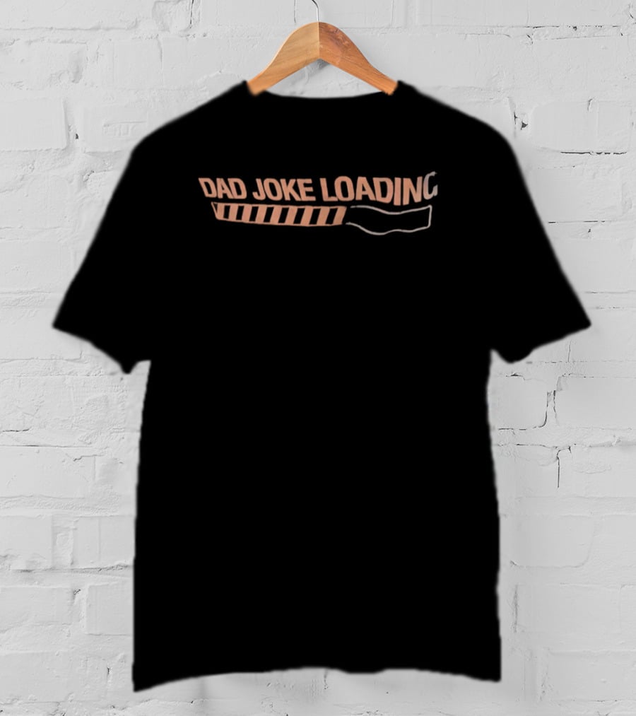 Dad Joke Loading Progress Bar Humorous T-Shirt