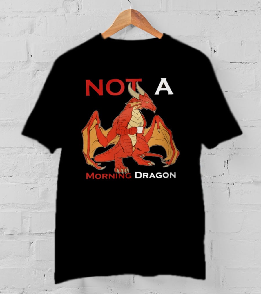 Not A Morning Dragon Fantasy Coffee Mood T-Shirt