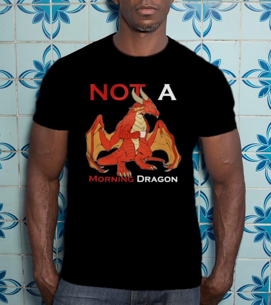 Not A Morning Dragon Fantasy Coffee Mood T-Shirt