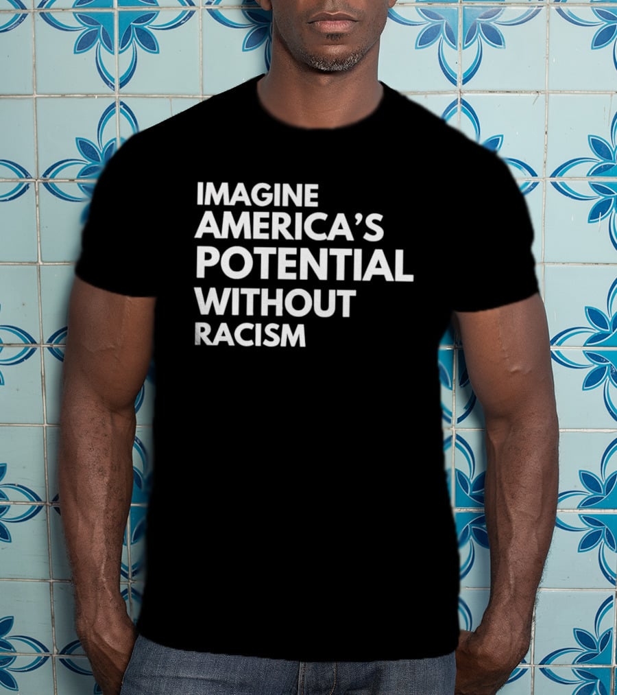 Imagine America's Potential Without Racism T-Shirt