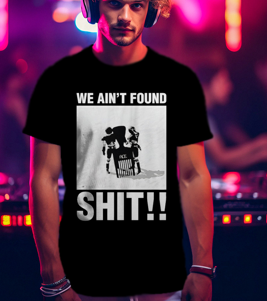 Stormtroopers We Ain't Found Shit Spaceballs Movie Ace T-Shirt