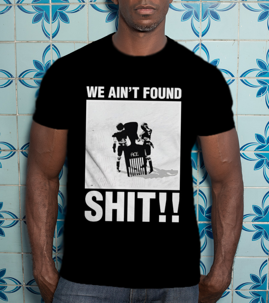 Stormtroopers We Ain't Found Shit Spaceballs Movie Ace T-Shirt