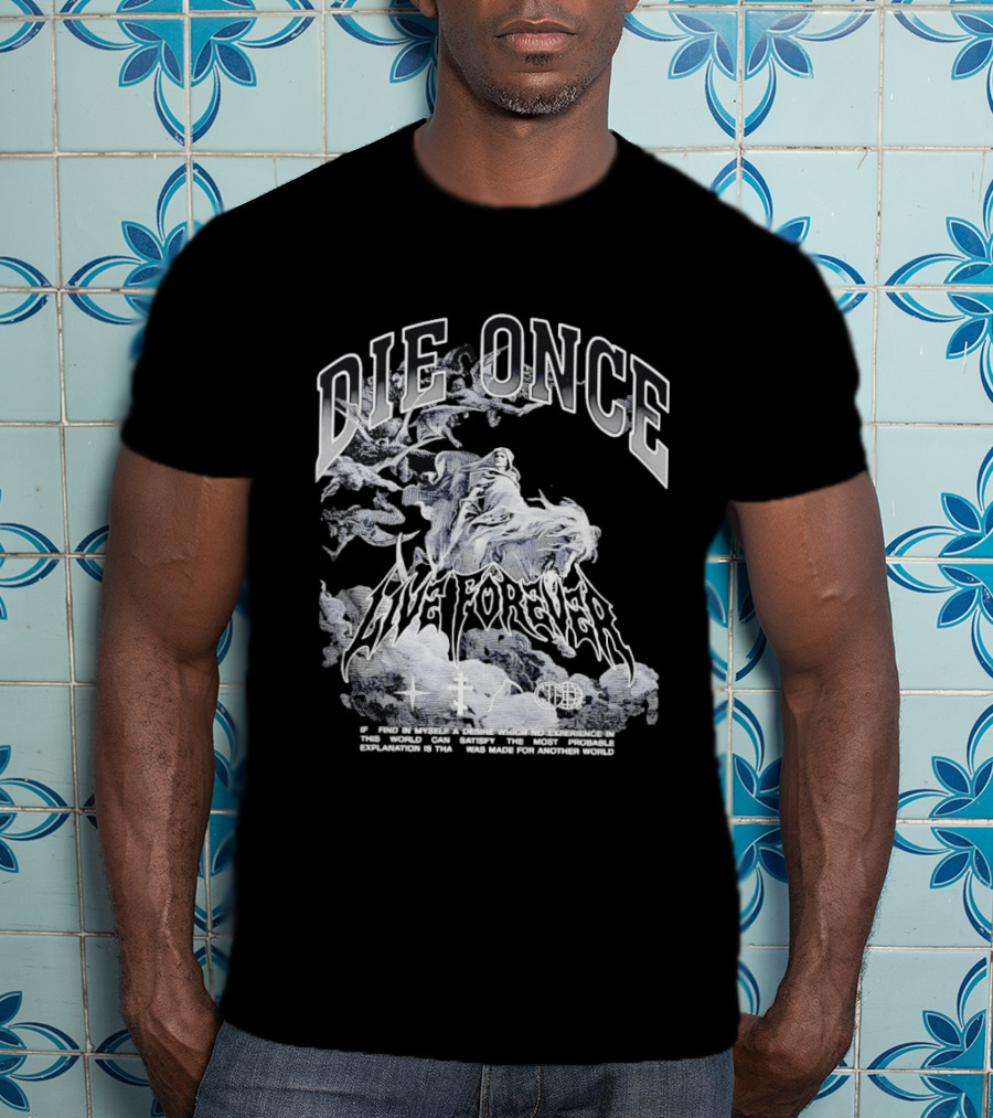 Die Once Live Forever Grim Reaper Made For Another World Carry The Fire T-Shirt