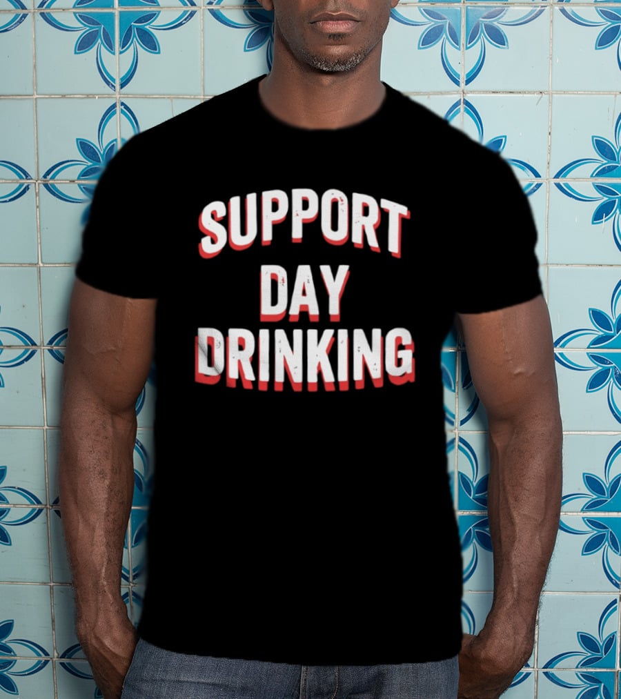 Support Day Drinking Bold Lettering T-Shirt