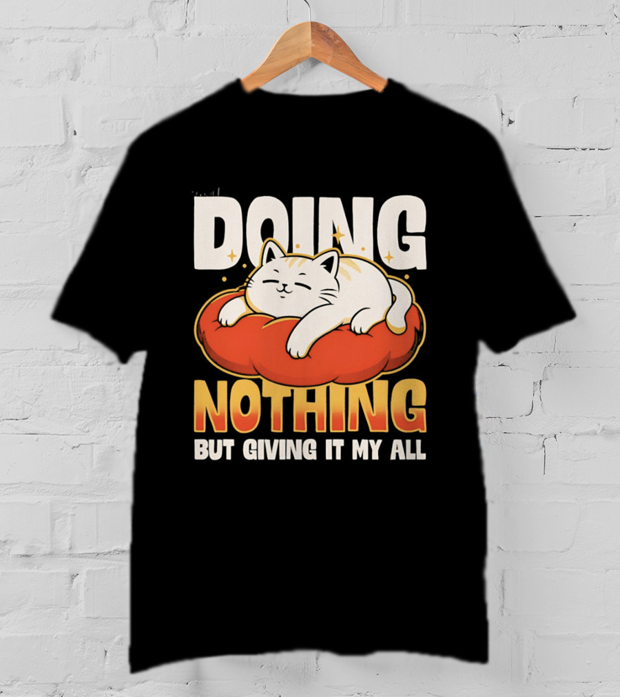 Doing Nothing But Giving It My All Cat Lounging On Cushion T-Shirt