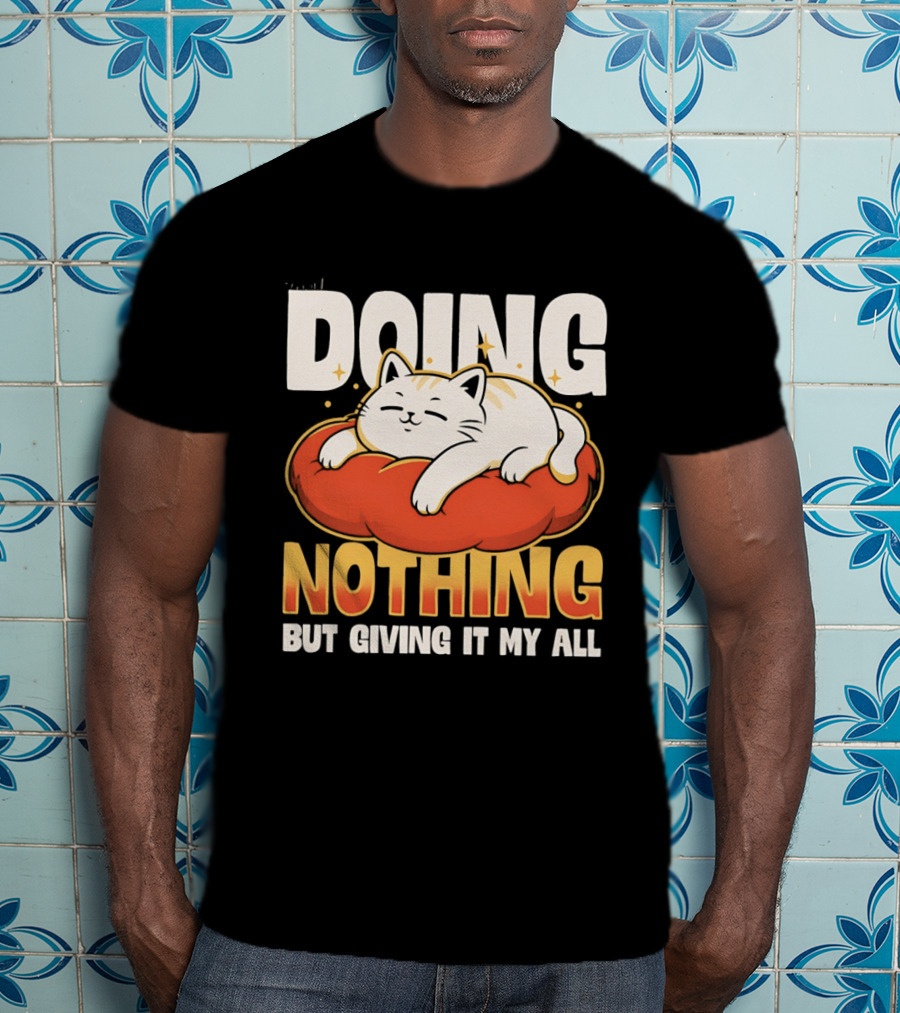 Doing Nothing But Giving It My All Cat Lounging On Cushion T-Shirt